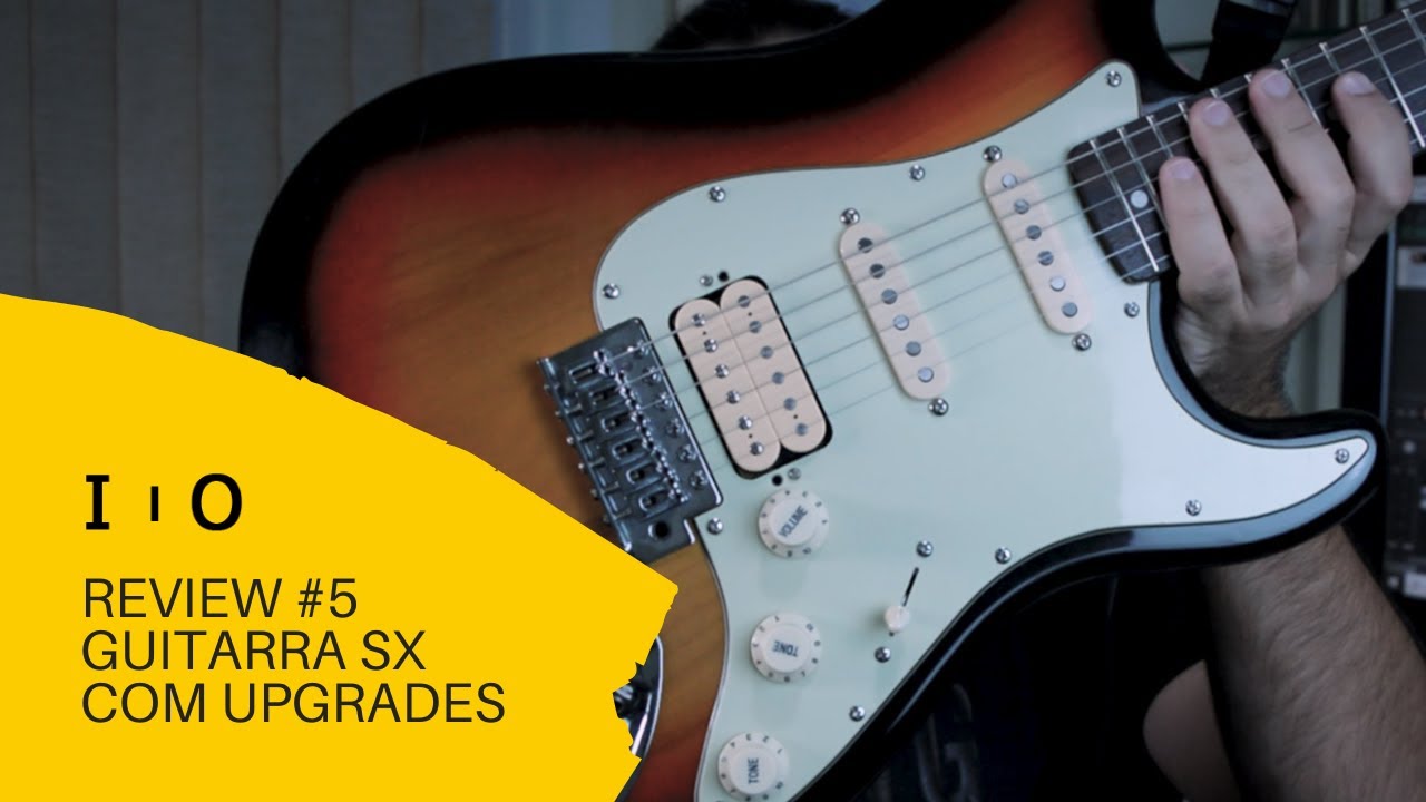 REVIEW #5 - Guitarra SX com Ugrades!