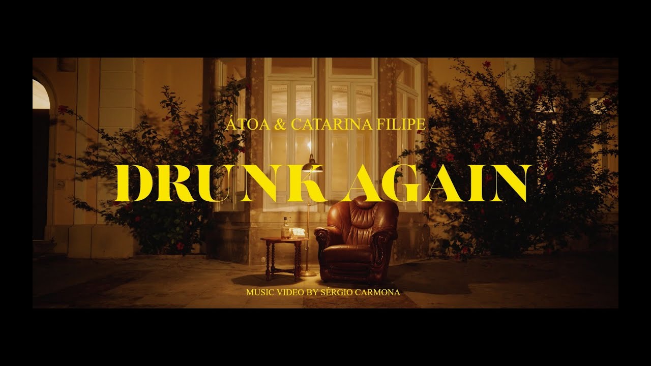 ÁTOA - Drunk Again ft Catarina Filipe