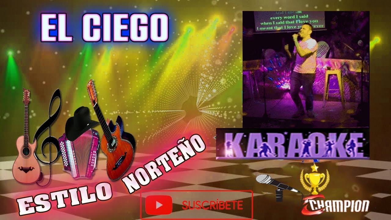 EL CIEGO Estilo NORTEÑO (🎤👍) KARAOKES CHAMPION