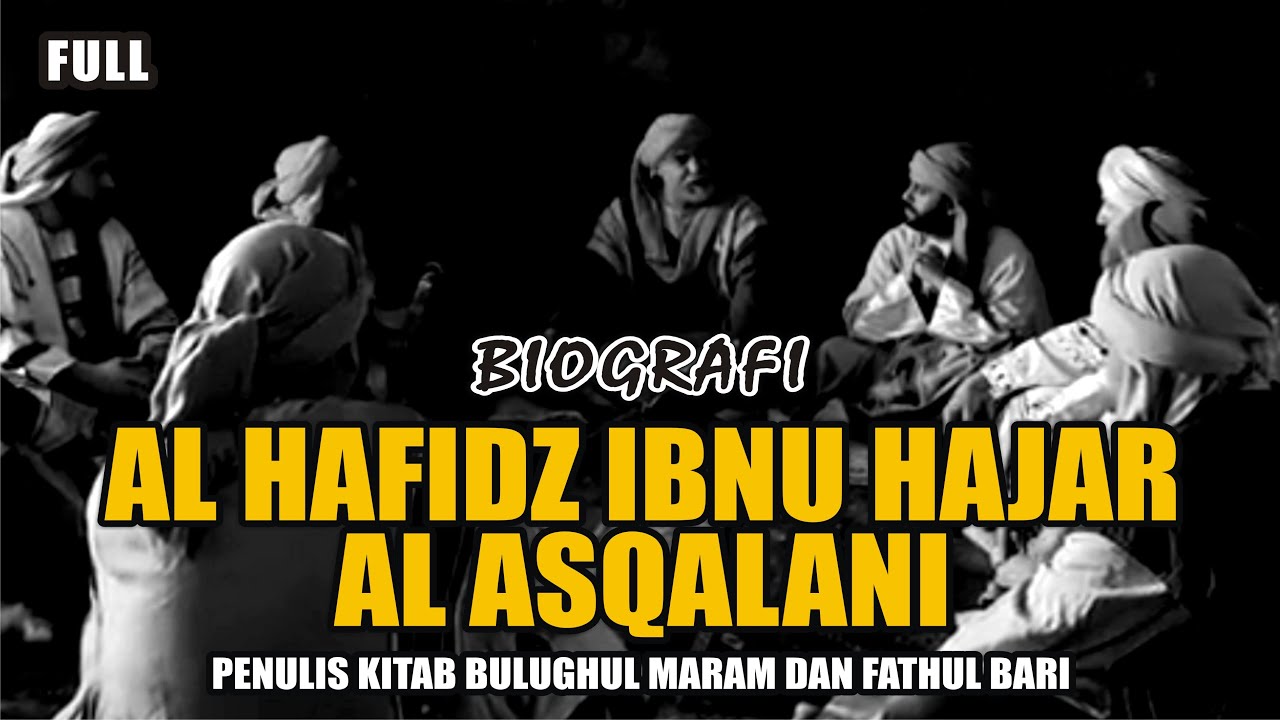 BIOGRAPHY OF IBN HAJAR AL ASQALANI FULL