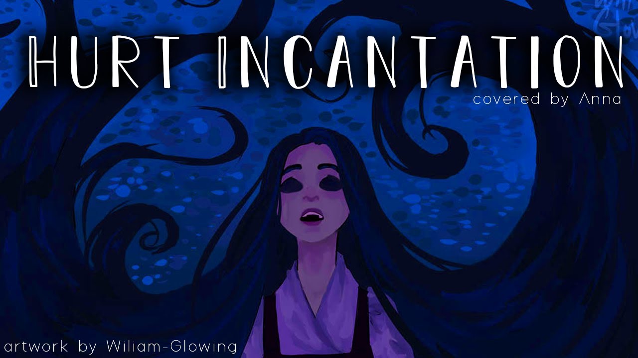 Hurt Incantation (Tangled) 【covered by Anna】 full ver. [OFFICIAL VIDEO]