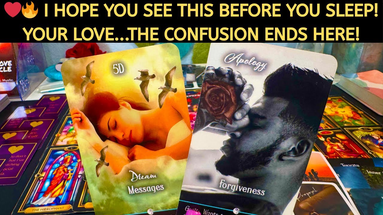 ❤️🔥 I HOPE YOU SEE THIS BEFORE YOU SLEEP! YOUR LOVE...THE CONFUSION ENDS HERE! TAROT READING