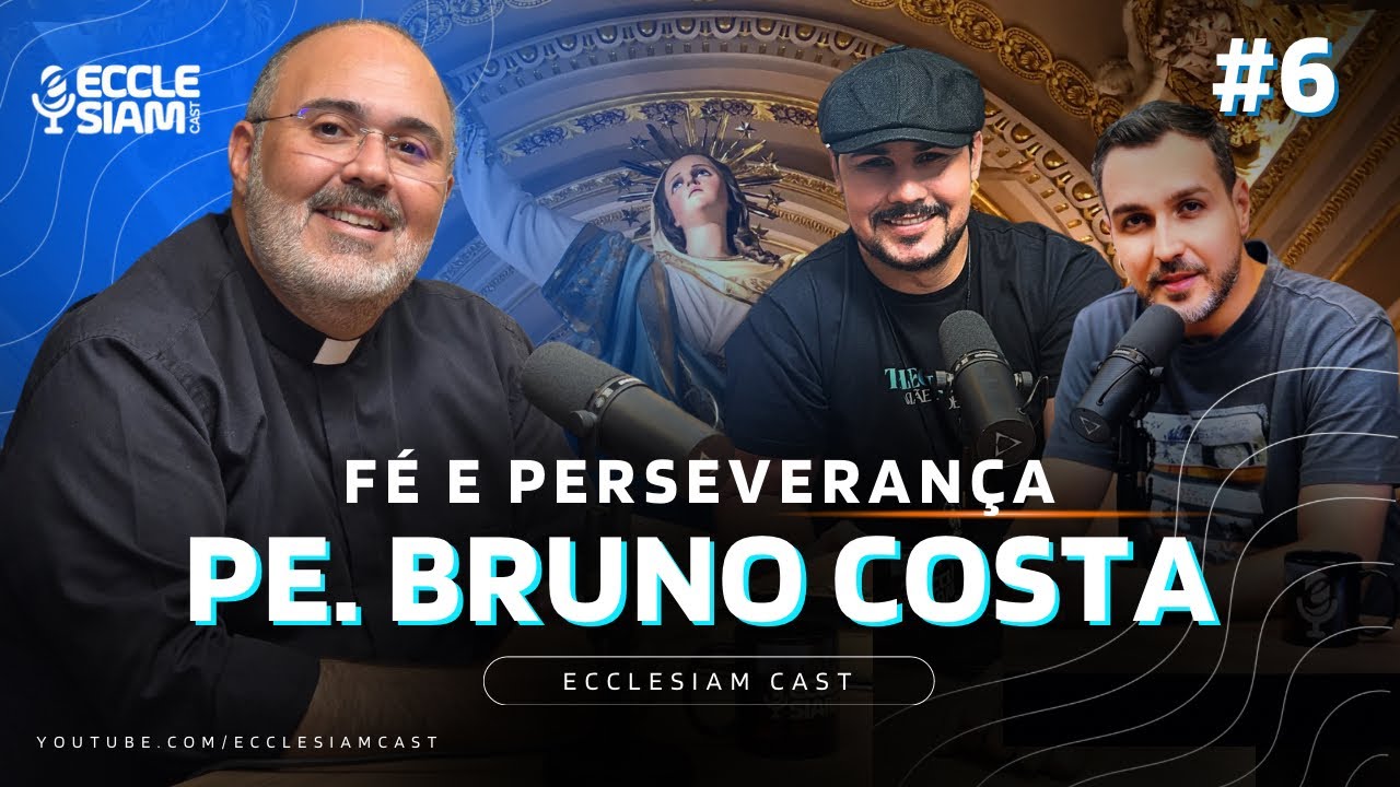 F&Eacute; E PERSEVERAN&Ccedil;A: PE BRUNO COSTA #ECCLESIAMCAST