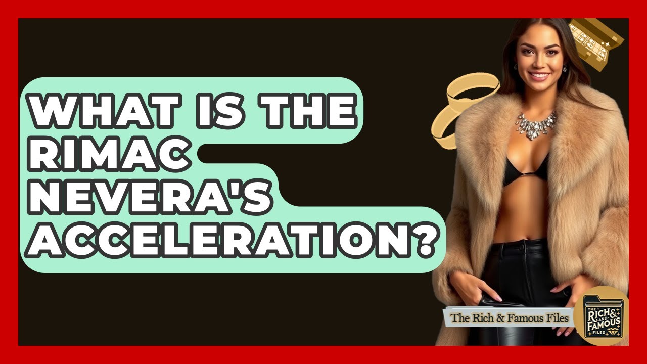 What Is The Rimac Nevera's Acceleration? - The Rich And Famous Files