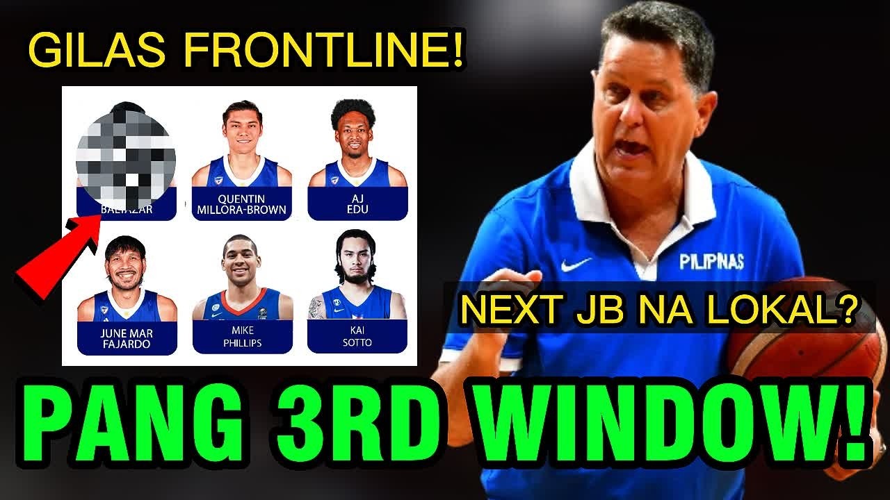 GRABE ANG MAGIGING FRONTLINE NG GILAS SA 3RD WINDOW! | JUSTIN BALTAZAR NEXT JB DAW?