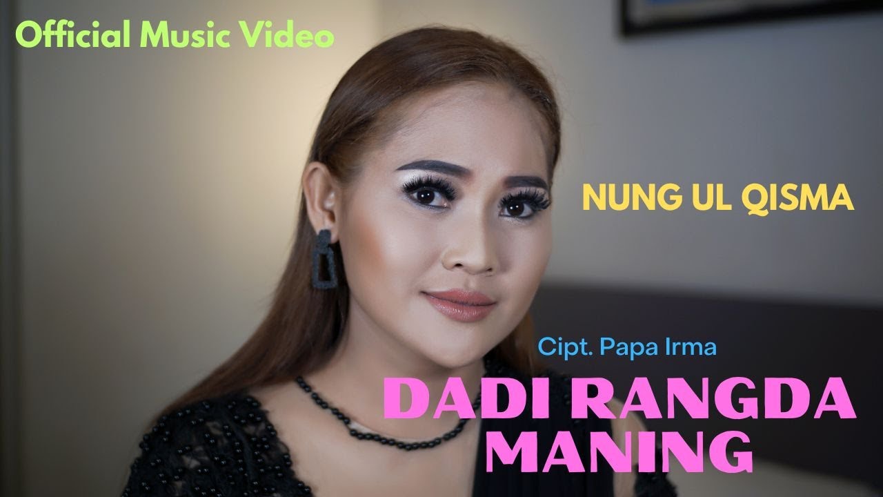 NUNG ULQISMA   DADI RANGDA MANING Official Music Video