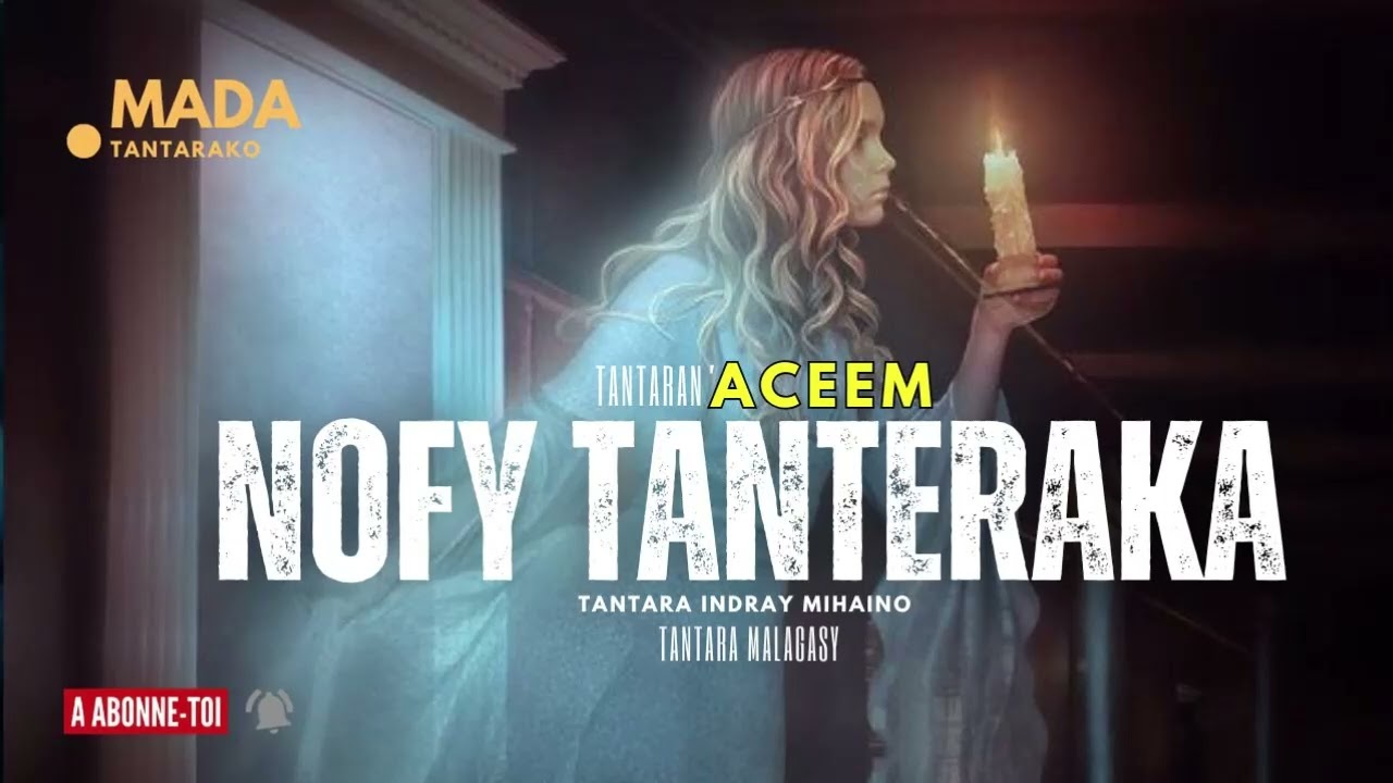 Tantara Malagasy - NOFY TANTERAKA (Tantaran'i ACEEM Radio) 👍❤ABONNEO NY PEJY TSIKA💕