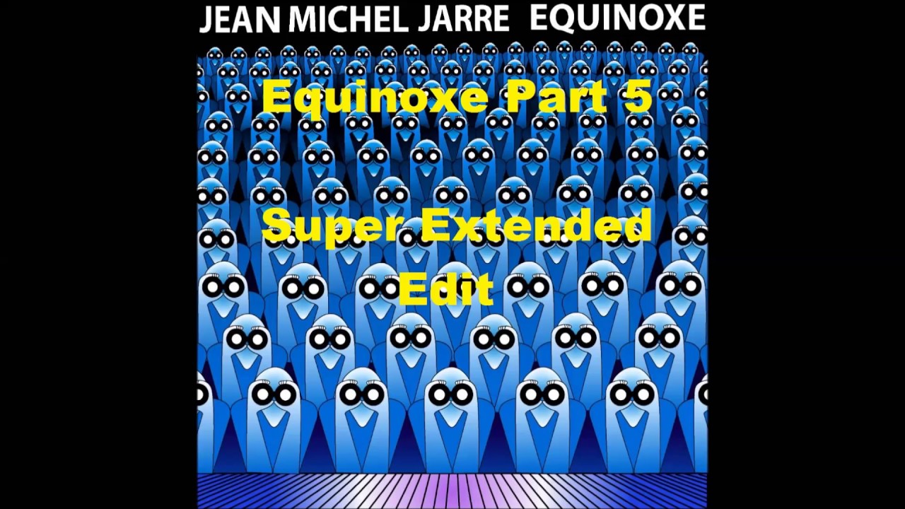 Jean Michel Jarre Equinoxe 5 Super Extended Edit