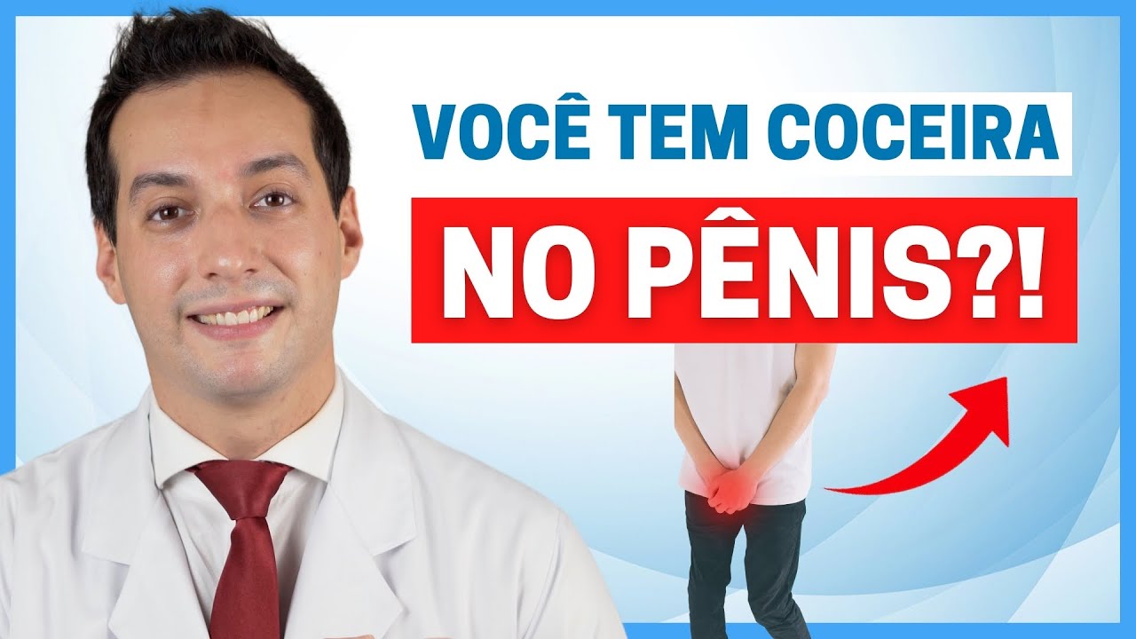 CINCO CAUSAS DE COCEIRA NO PÊNIS QUE TODO HOMEM DEVE CONHECER!
