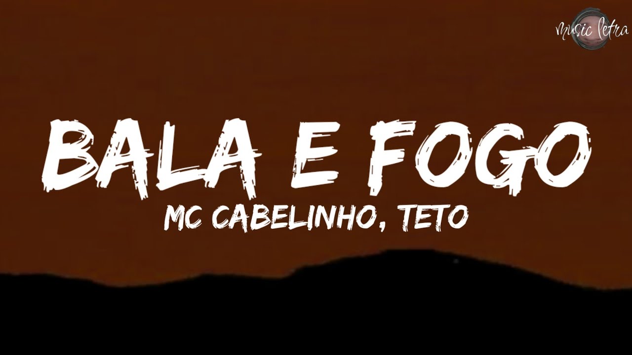 MC Cabelinho - Bala e Fogo ft. Teto (Letra/Legendado)
