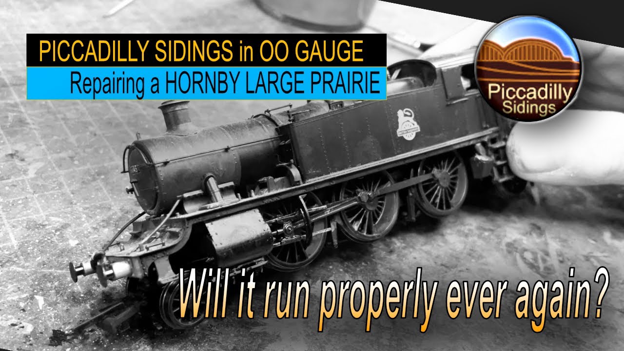 PICCADILLY SIDINGS IN OO GAUGE, repairing a HORNBY LARGE PRAIRIE, will it run properly ever again?