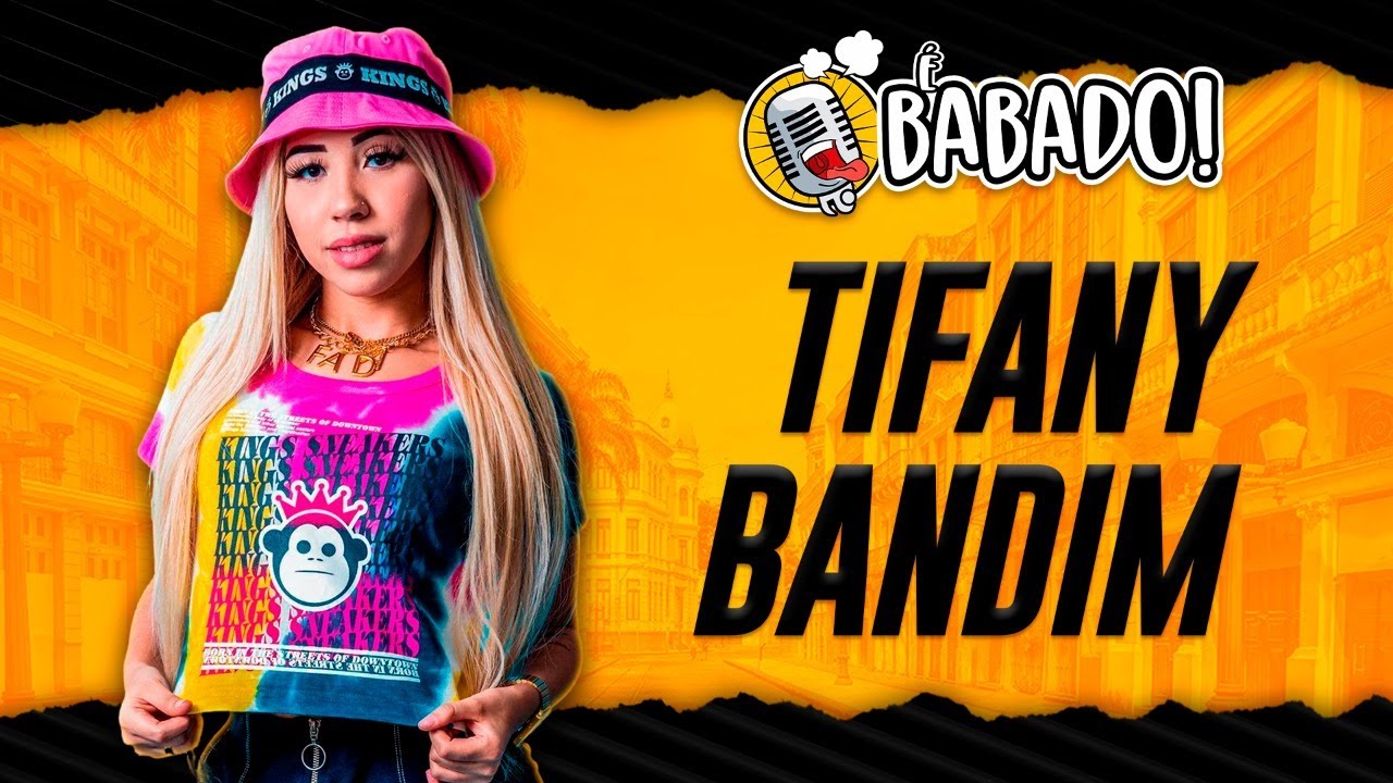 TIFANY BANDIM - BABADO PODCAST