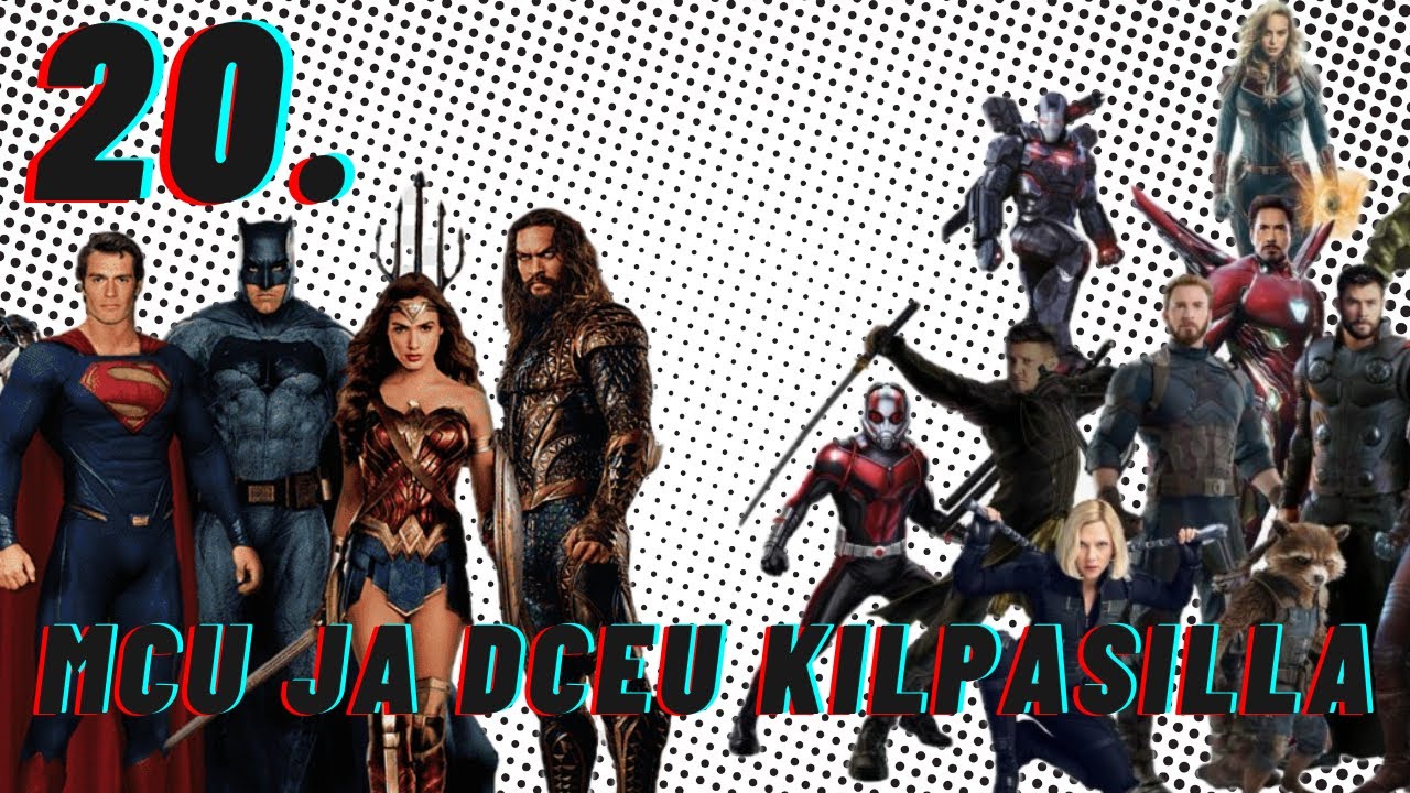 20. MCU ja DCEU kilpasilla
