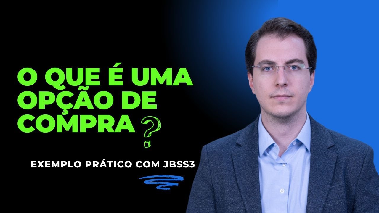 O que é uma opção de compra - Exemplo prático JBSS3
