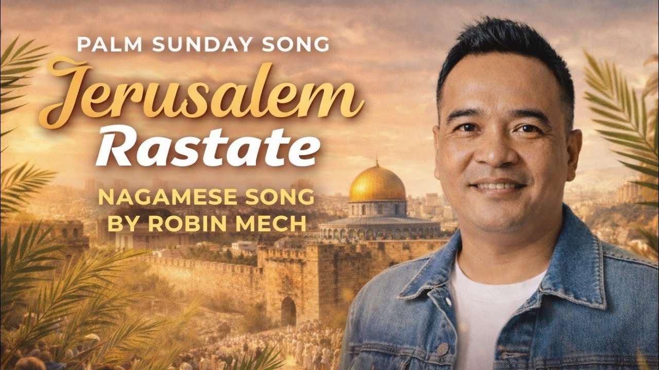 HOSANNA RAJA AHISE. Nagamese Palm Sunday Worship Song. 