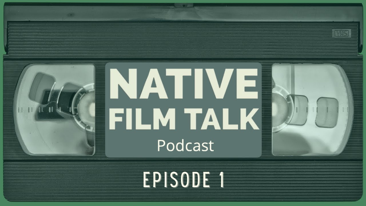 Introduction to Native Film Talk podcast! Episode 1