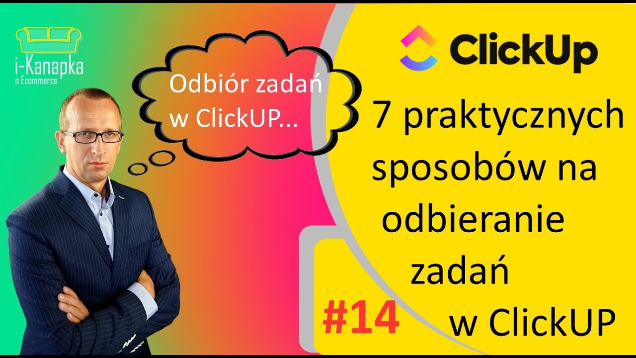 ClickUp 2.0 - #14 - 7 praktycznych sposobów na odbieranie zadań w ClickUP