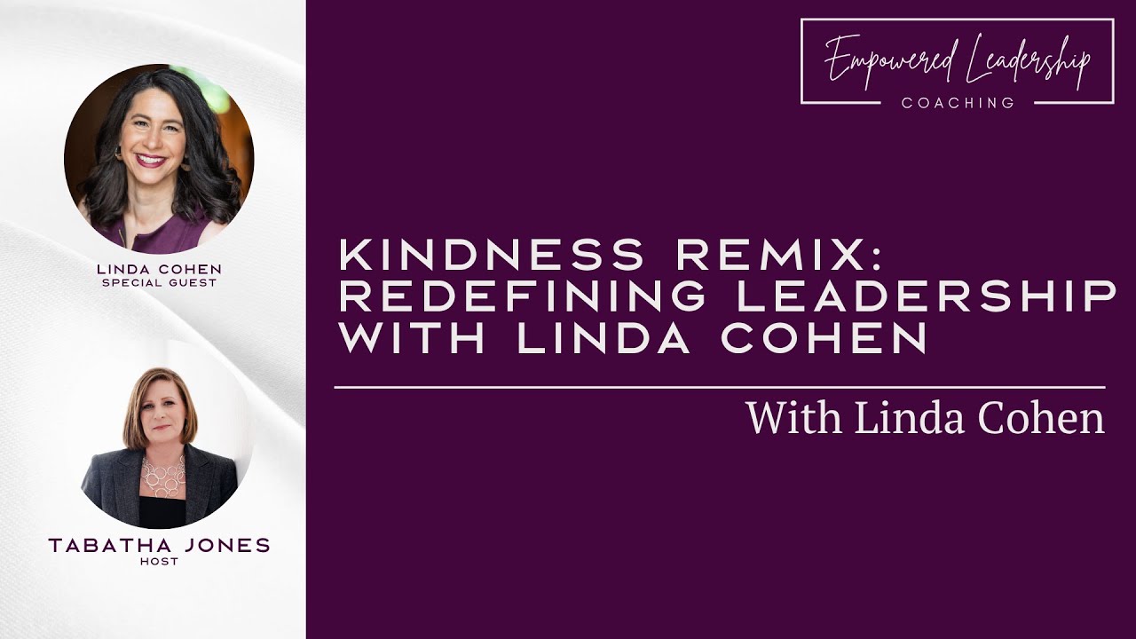 Kindness Remix: Redefining Leadership with Linda Cohen