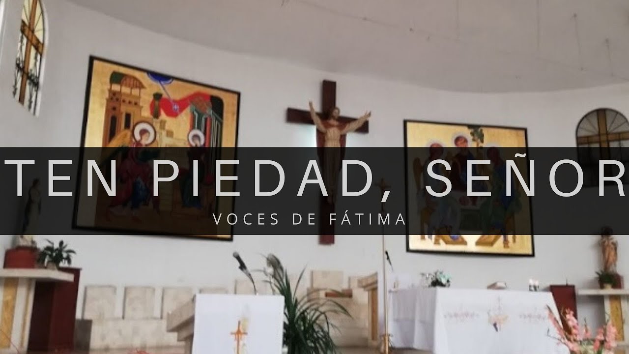TEN PIEDAD, SEÑOR - SOY PECADOR (CON LETRA) - Voces Fátima | Música Católica | PIEDAD