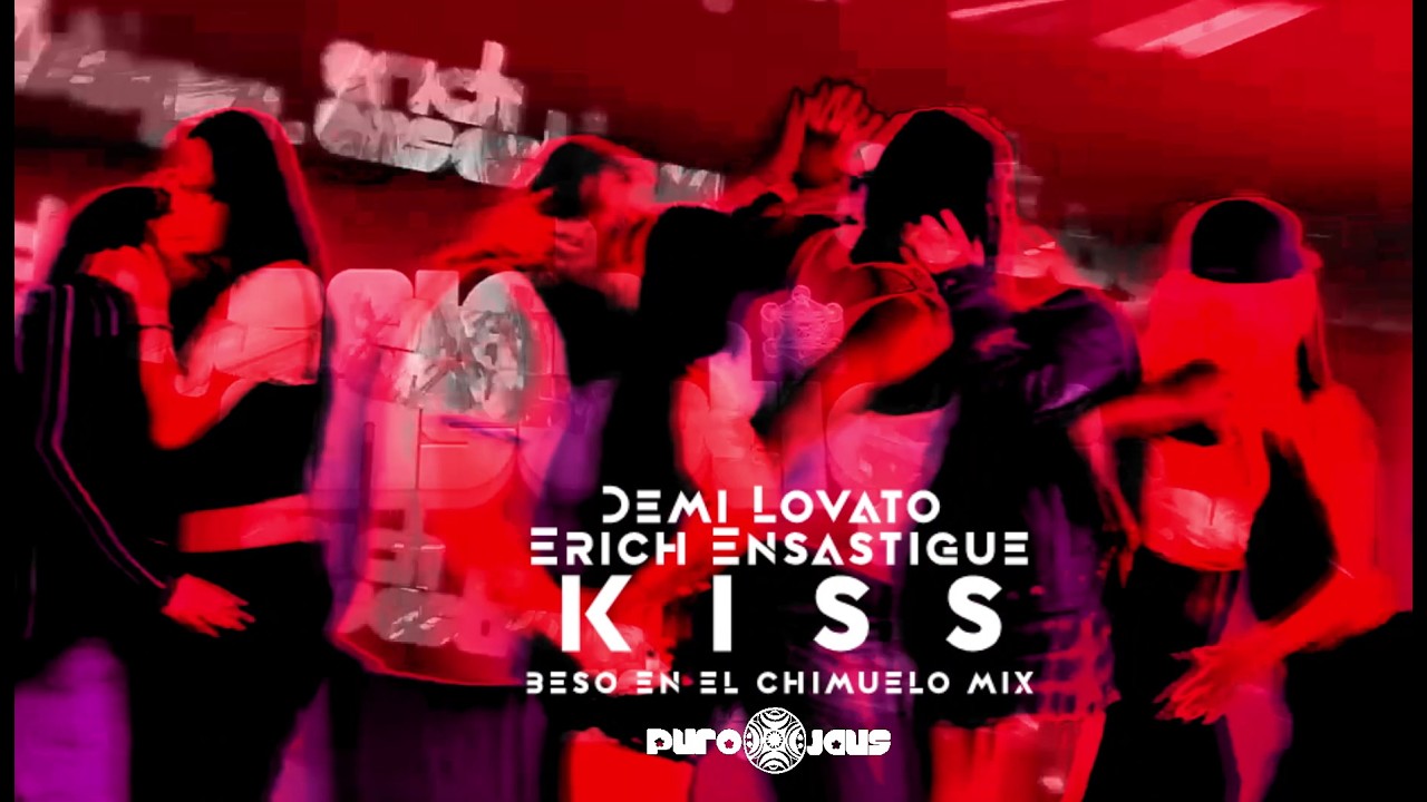 Demi Lovato vs Erich Ensastigue - K.i.S.S (Beso en el Chimuelo Mix)