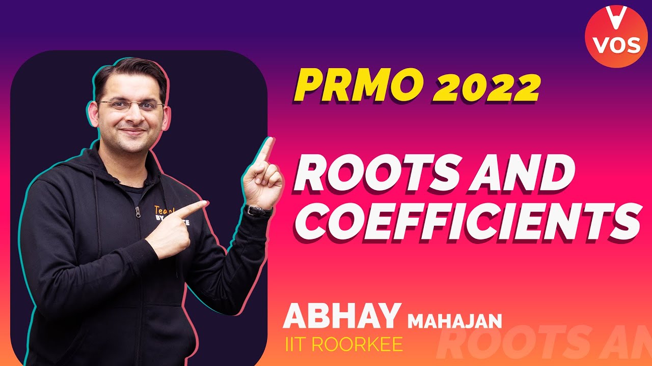 ROOTS & COEFFICIENTS | PRMO 2022 | PRMO Preparation | Abhay Mahajan | VOS