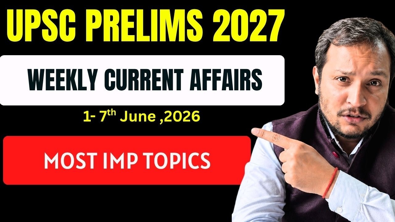 Weekly Current Affairs for UPSC Prelims 2027 | Most Important News of the Week#iasprelims2027