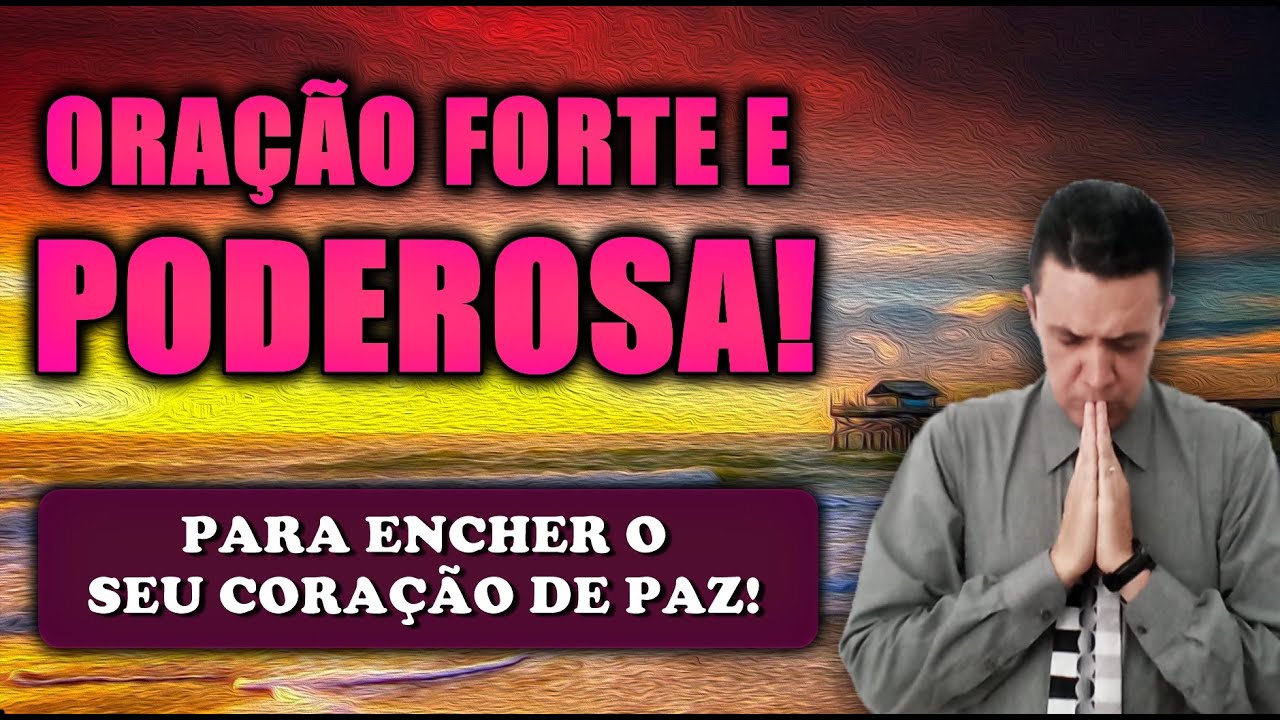 🔴 ORAÇÃO FORTE E PODEROSA PARA ENCHER O SEU CORAÇÃO DE PAZ!