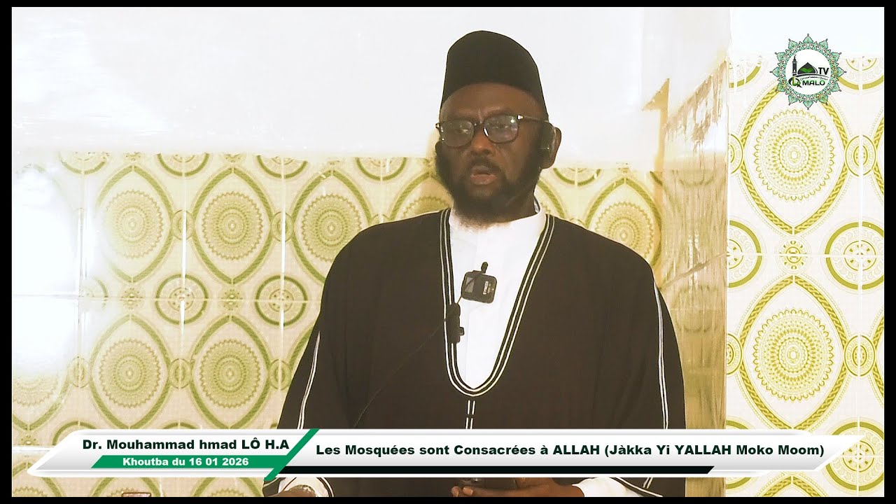 Dr Mouhammad Ahmad LÔ H.A - Khoutba du 16 01 2026 | Les Mosquée sont consacrées à Allah