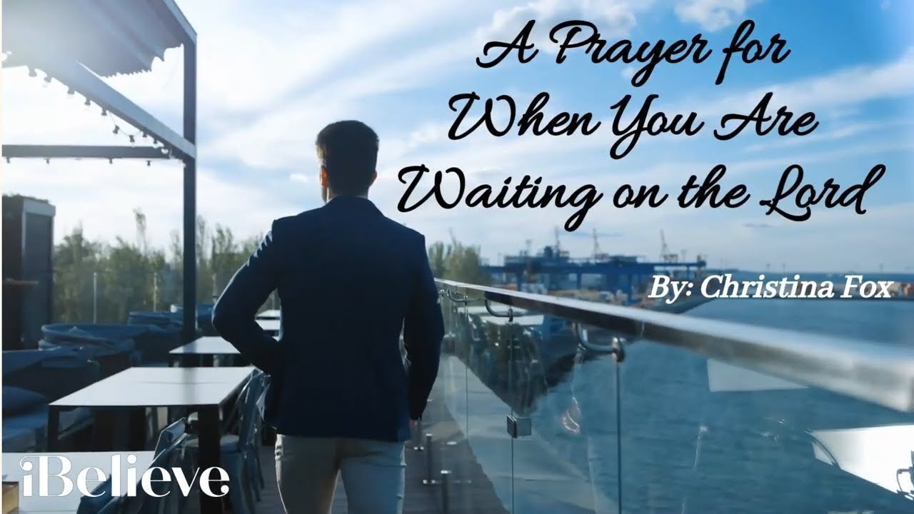 A Prayer for When You Are Waiting on the Lord
