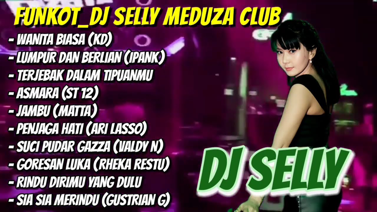 FUNKOT _DJ SELLY SEMLEHOY || MUSIC PARTY FULL ALBUM [WANITA BIASA] || MEDUZA CLUB