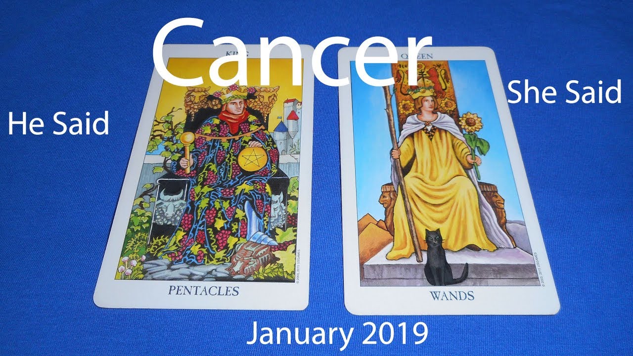 Cancer JANUARY 2019 HE SAID SHE SAID 