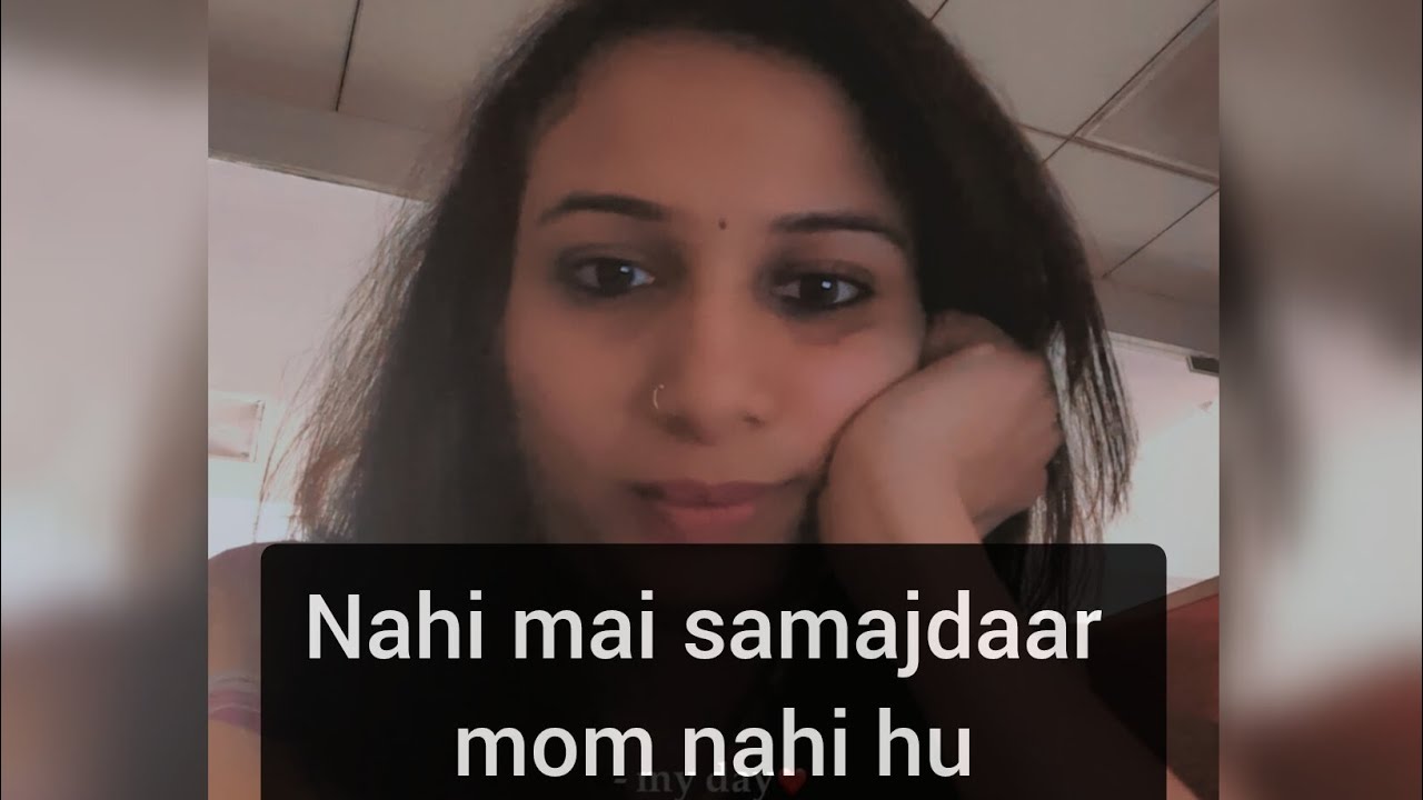 Nahi mujhe samajhdaar ni bnti