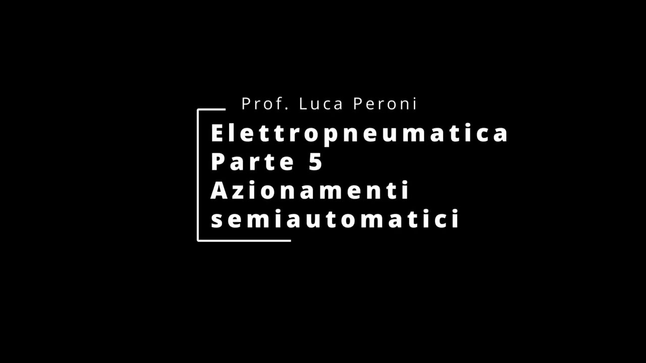 Elettropneumatica   Parte 5   Azionamenti semiautomatici