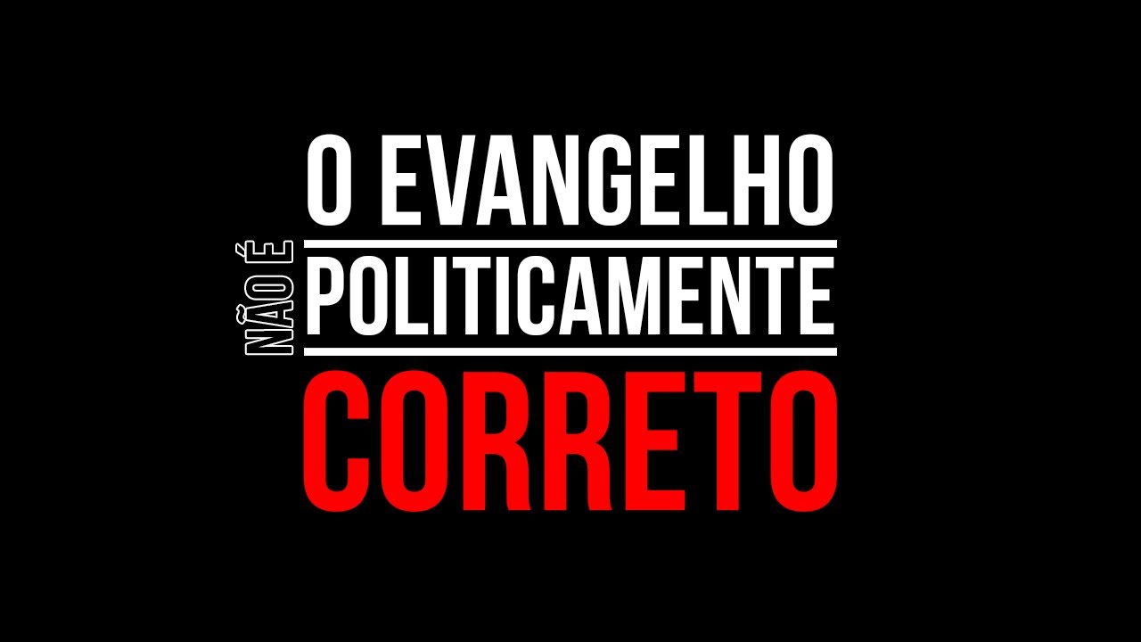 O EVANGELHO NÃO É POLITICAMENTE CORRETO | JACSON FERREIRA