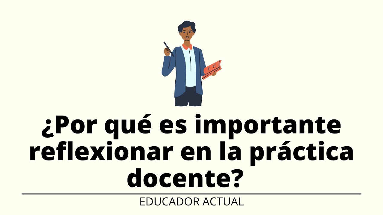 Por qué es importante reflexionar en la práctica docente