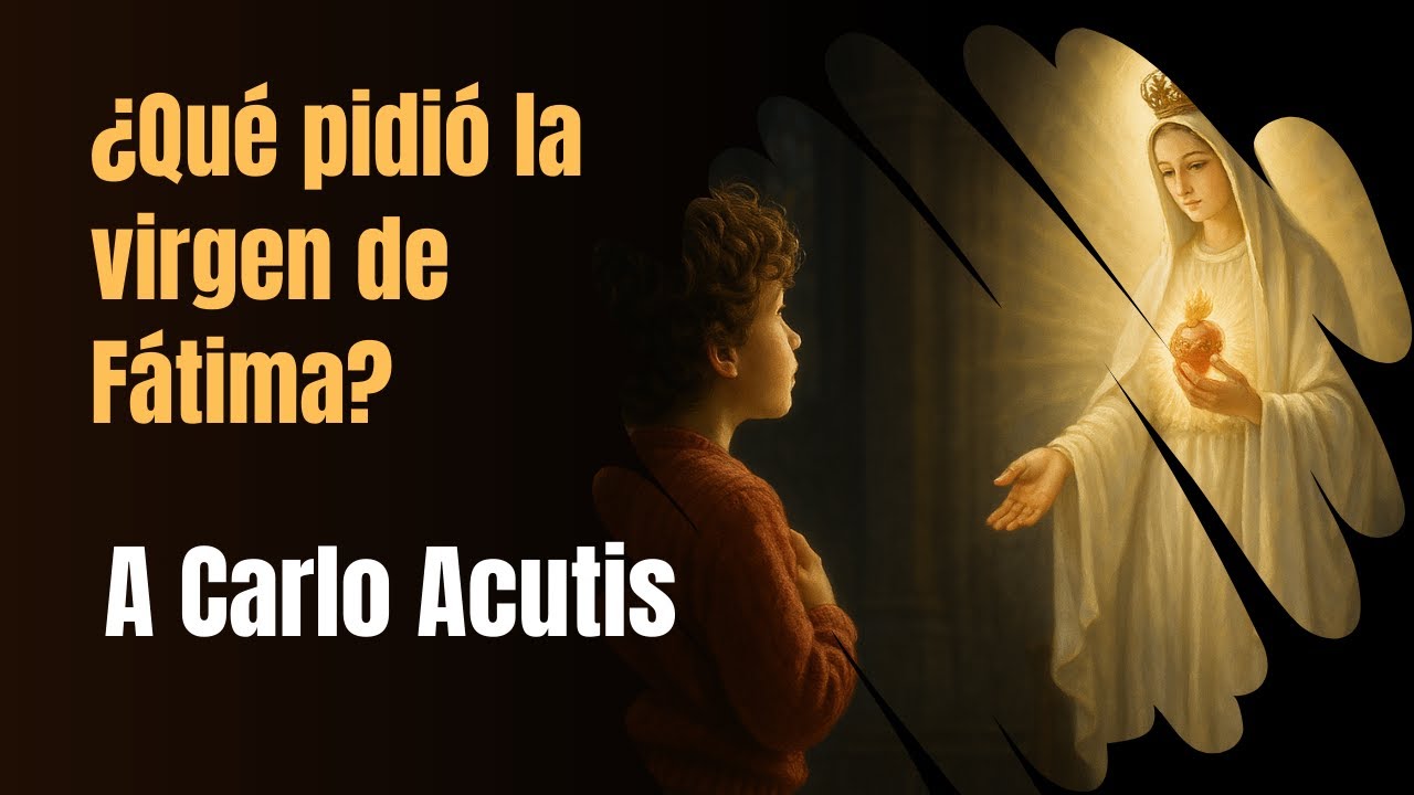 &iquest;Qu&eacute; pidi&oacute; la Virgen de Fatima a Carlo Acutis?