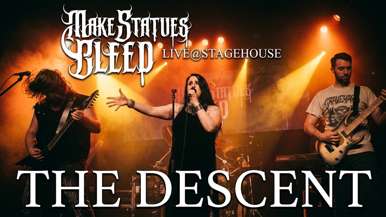 MAKE STATUES BLEED LIVE@STAGEHOUSE  - THE DESCENT