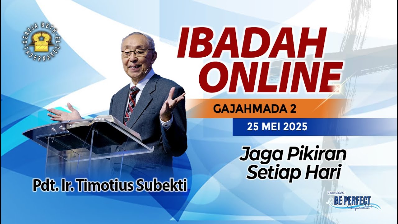 Pdt. Ir. Timotius Subekti  - JAGA PIKIRAN SETIAP HARI - 25.05.2025 - IBADAH ONLINE GAJAHMADA 2