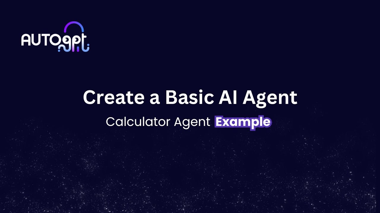 Create a Basic AI Agent with AutoGPT: Calculator Agent Example