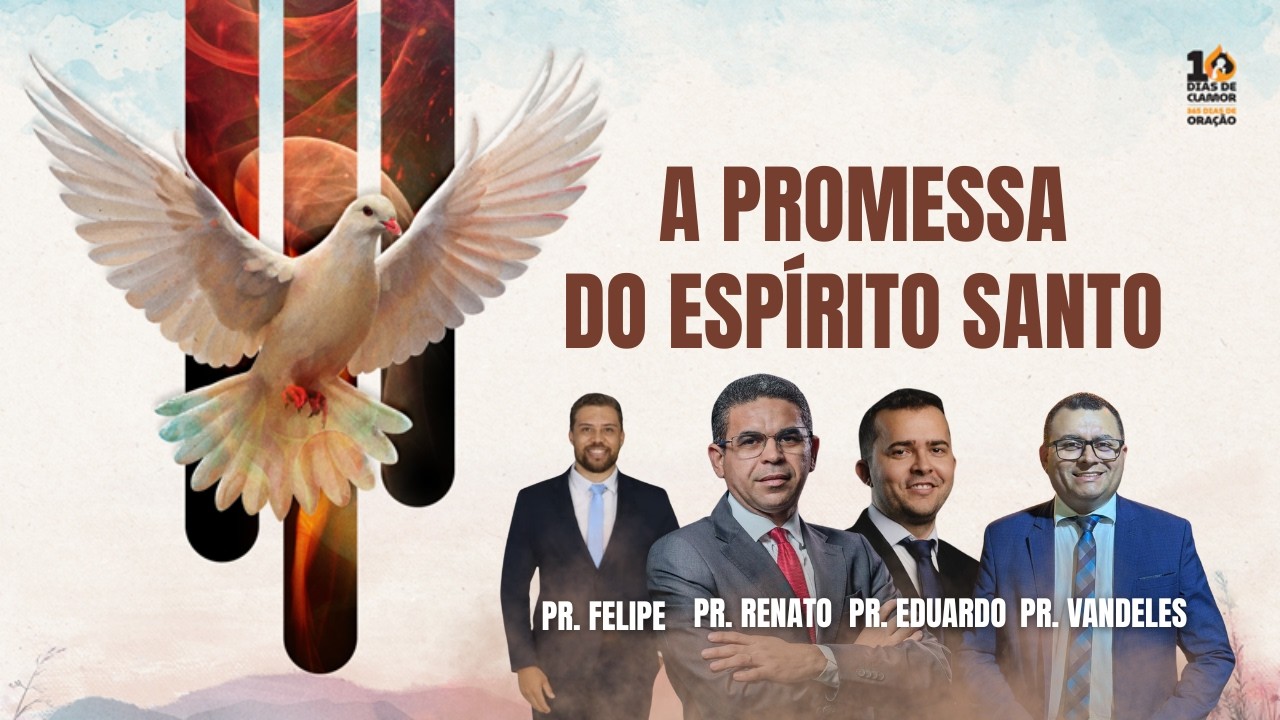 A PROMESSA DO ESPÍRITO SANTO / 10  DIAS  DE CLAMOR E 365 DIAS DE ORAÇÃO