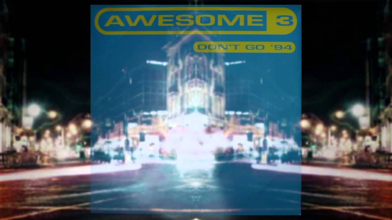 Awesome 3 - Don't Go (Wag Ya Tail Disco Mix)