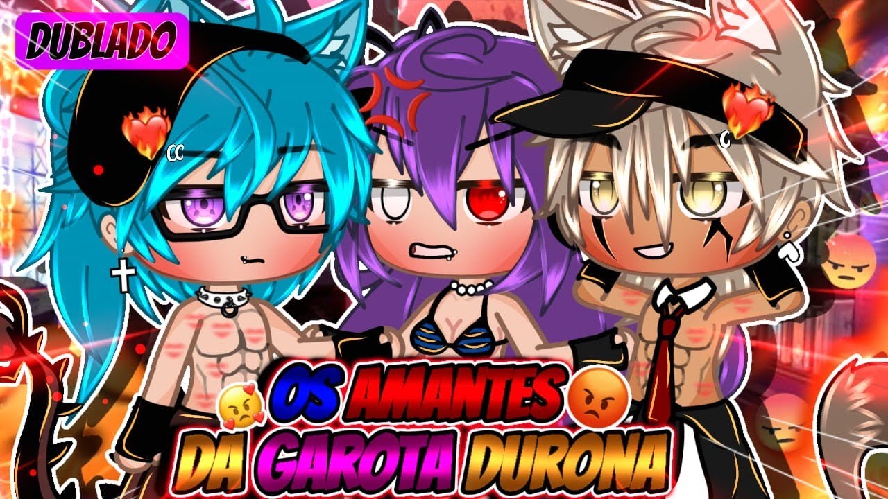🥀°🔥Os Amantes Da Garota Durona🔥°🥀Mini~filme{Gacha life}DUBLADO||