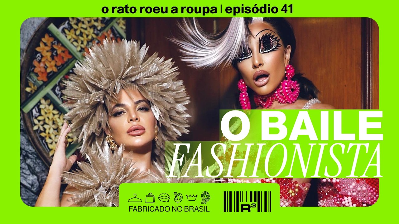 CARNAVAL & MODA: BAILE DA VOGUE, DESFILES E MAIS - O RATO ROEU A ROUPA | #41