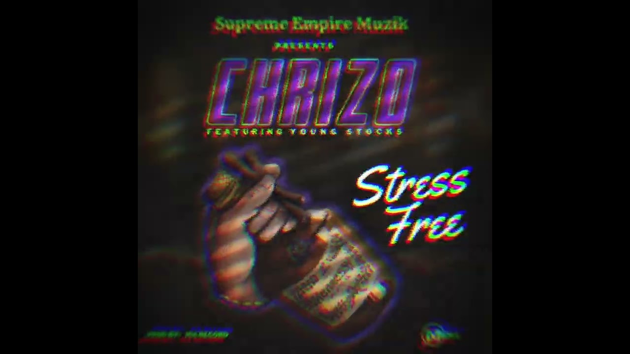 Stress Free_(Chrizo ft Young Stocks)_ProdBy_IceRecord_Officialaudio