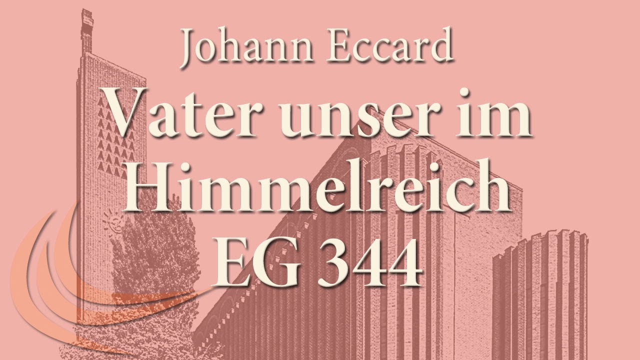 Eccard, Johann (1553-1611): Vater unser im Himmelreich (EG 344)
