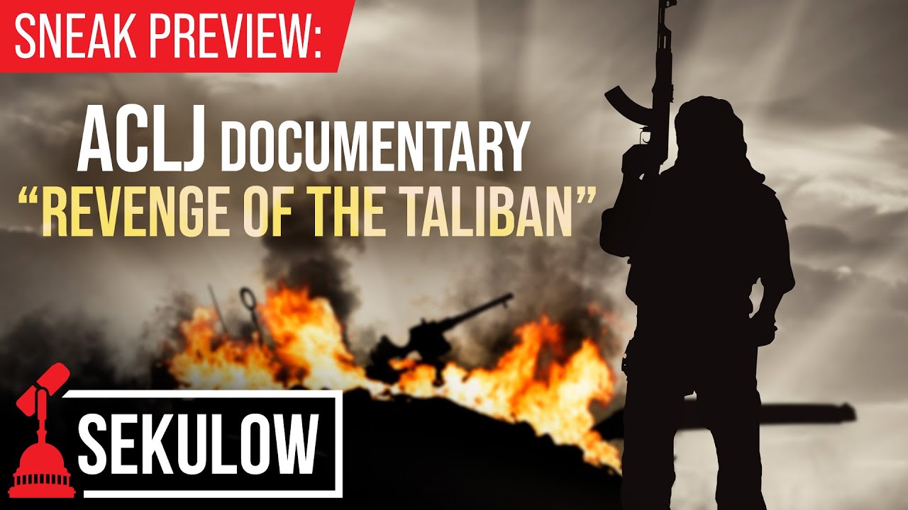 Sneak Preview: ACLJ Documentary &ldquo;Revenge of the Taliban&rdquo;