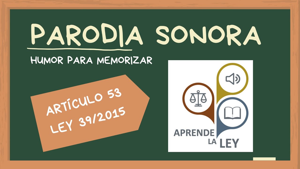 Parodia sonora (y surrealista) para ayudar a estudiar el artículo 53 de la ley 39/2015