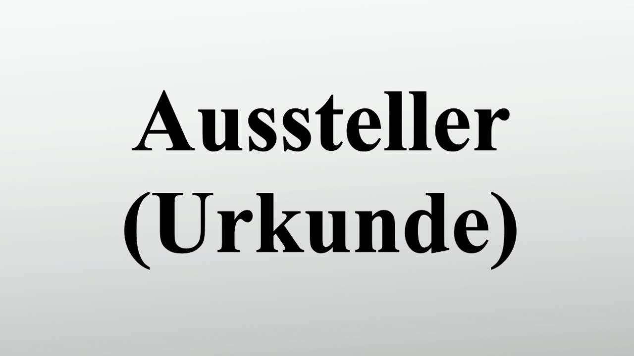 Aussteller (Urkunde)