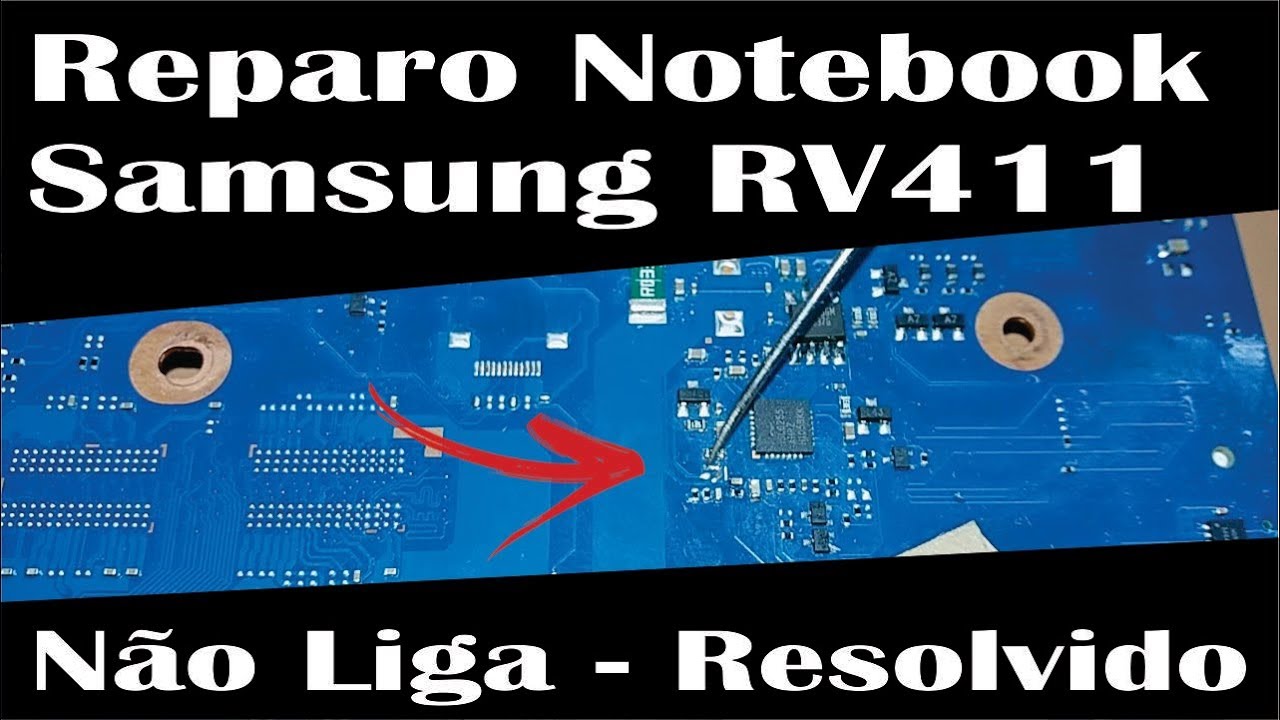 Reparo notebook Samsung RV411 não liga - Resolvido
