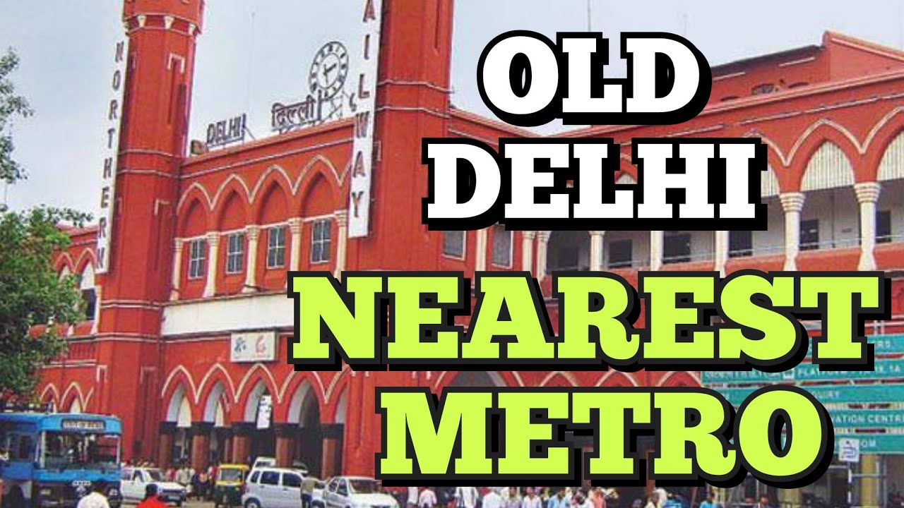 Nearest Metro Station From Old Delhi Junction 😱